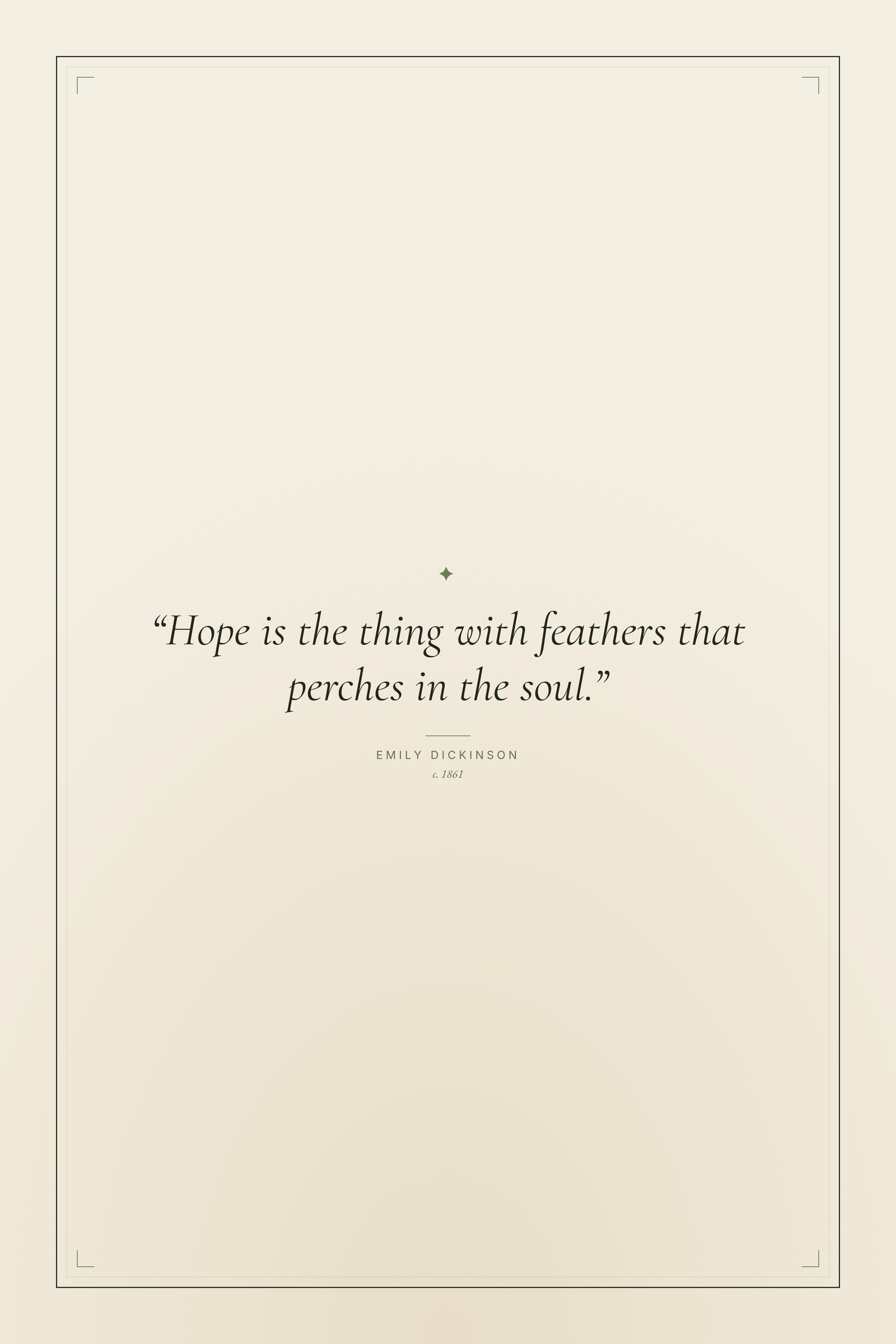 “Hope is the thing with feathers that perches in the soul.”