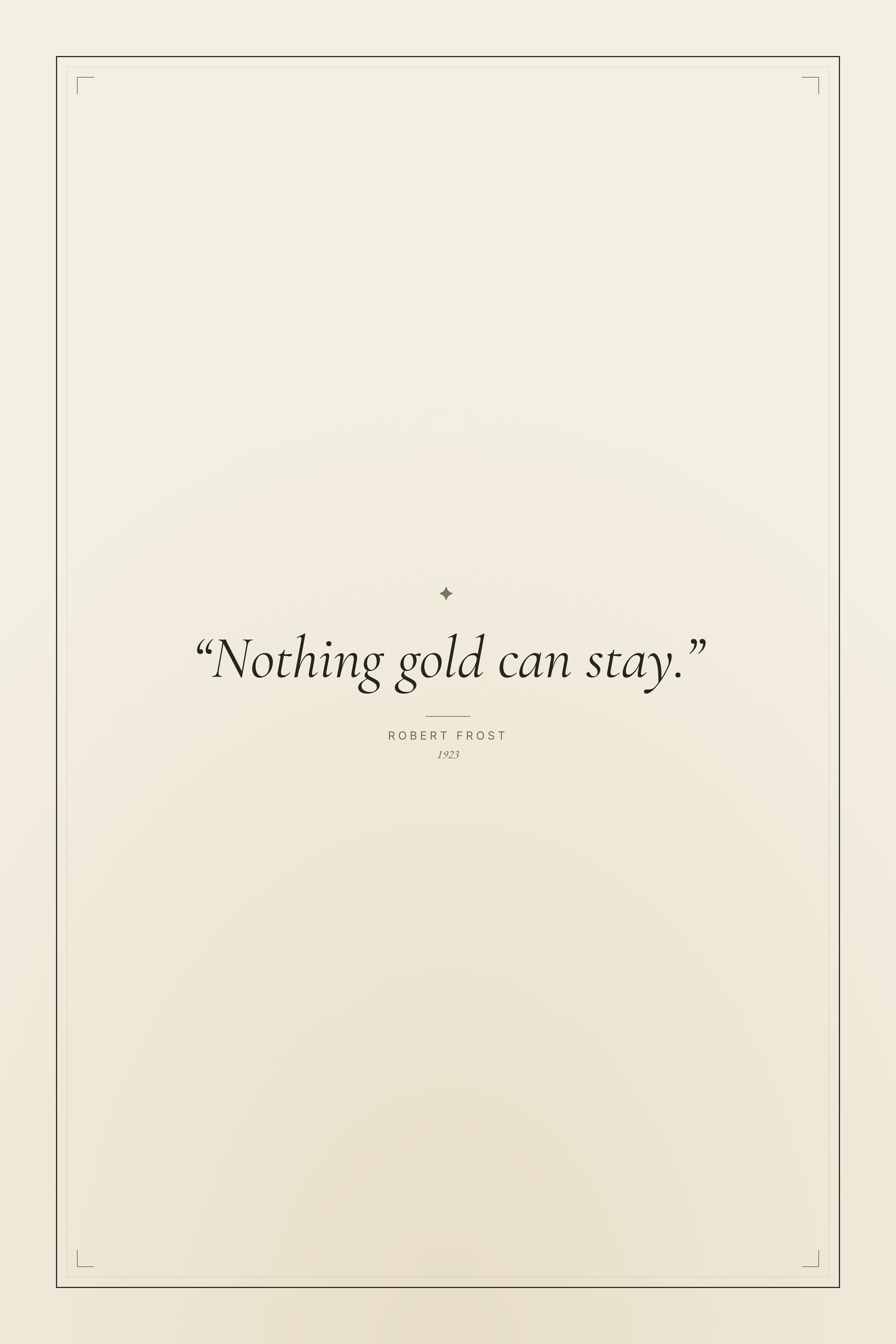 “Nothing gold can stay.”