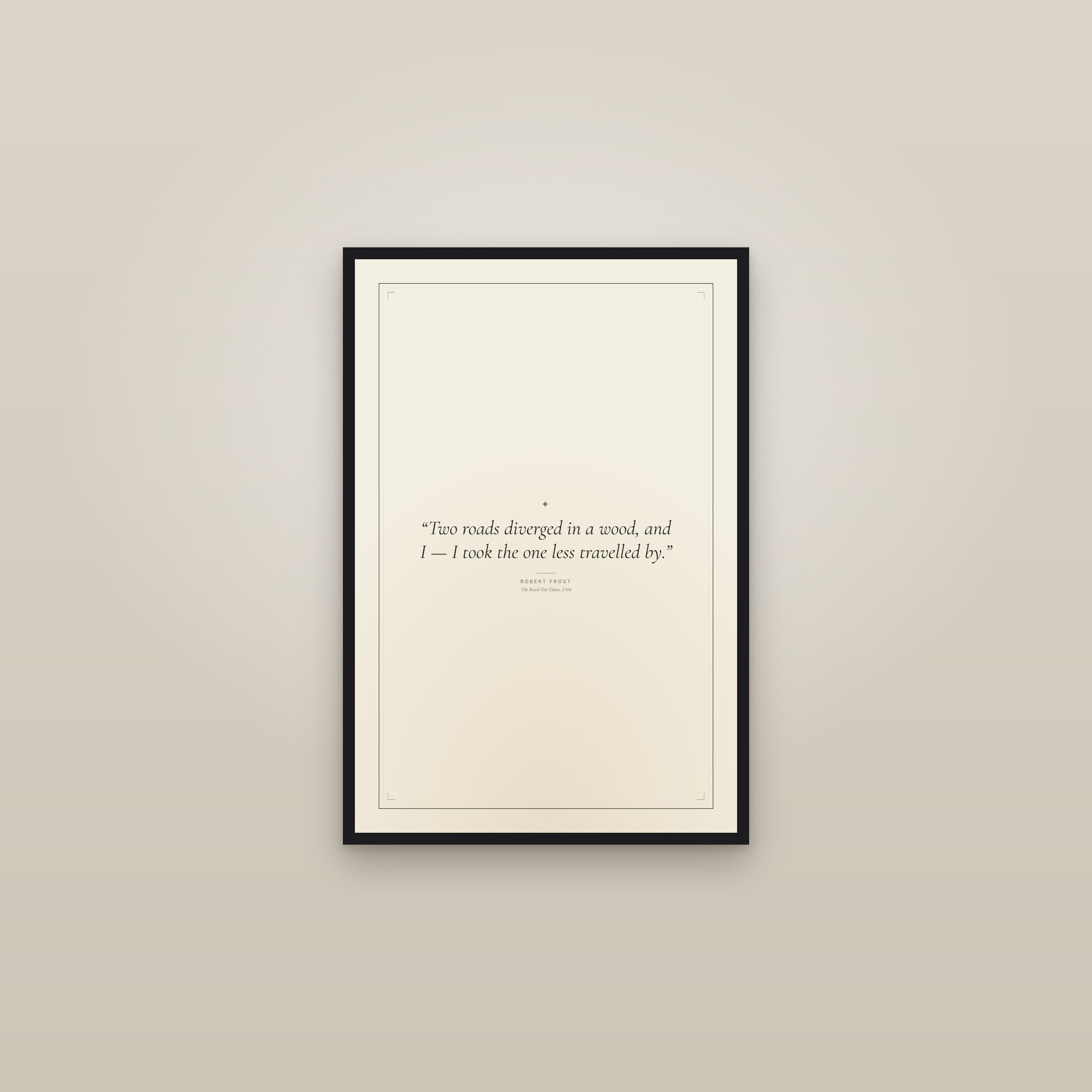 “Two roads diverged in a wood, and I — I took the one less travelled by.” — framed in a gallery setting