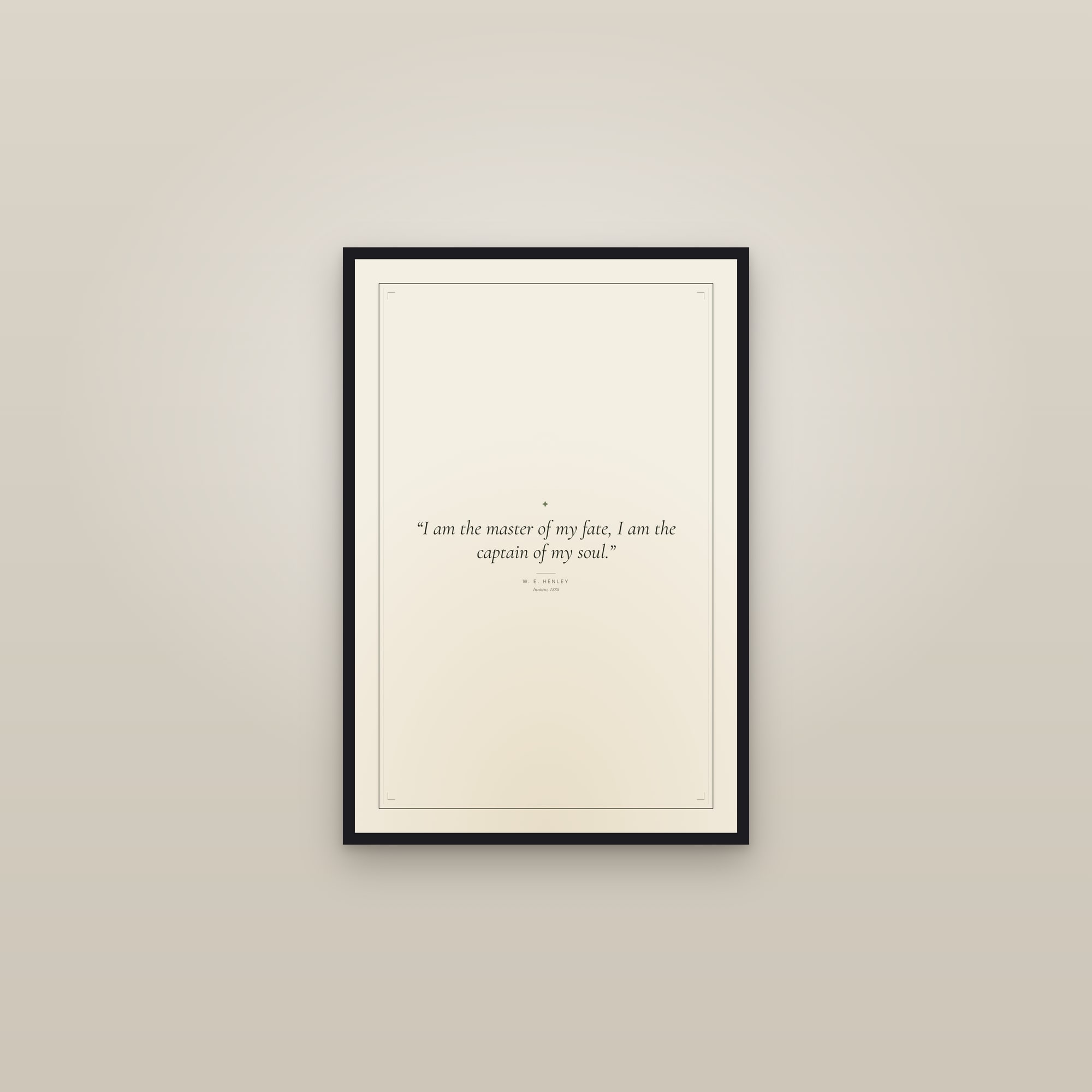 “I am the master of my fate, I am the captain of my soul.” — framed in a gallery setting