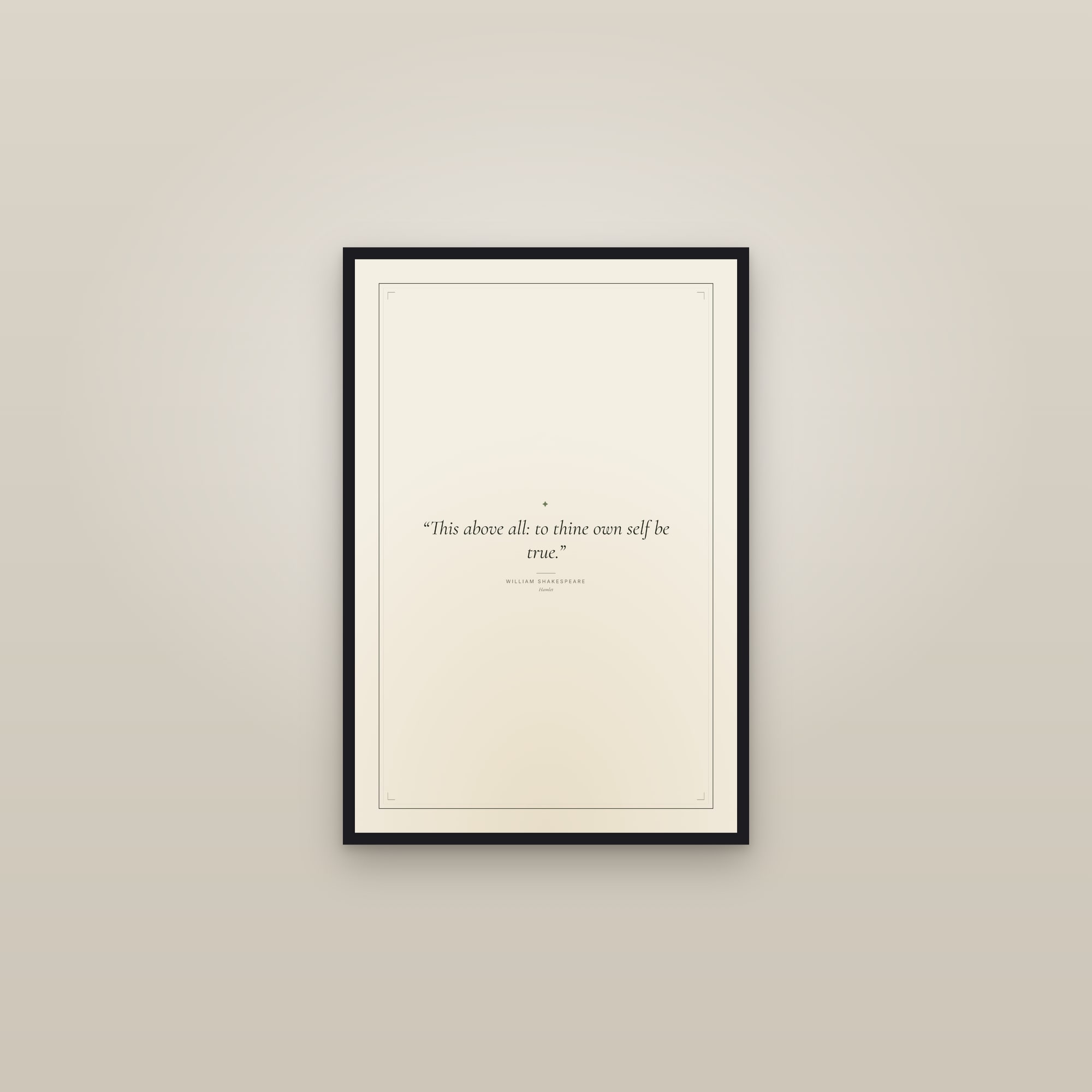“This above all: to thine own self be true.” — framed in a gallery setting