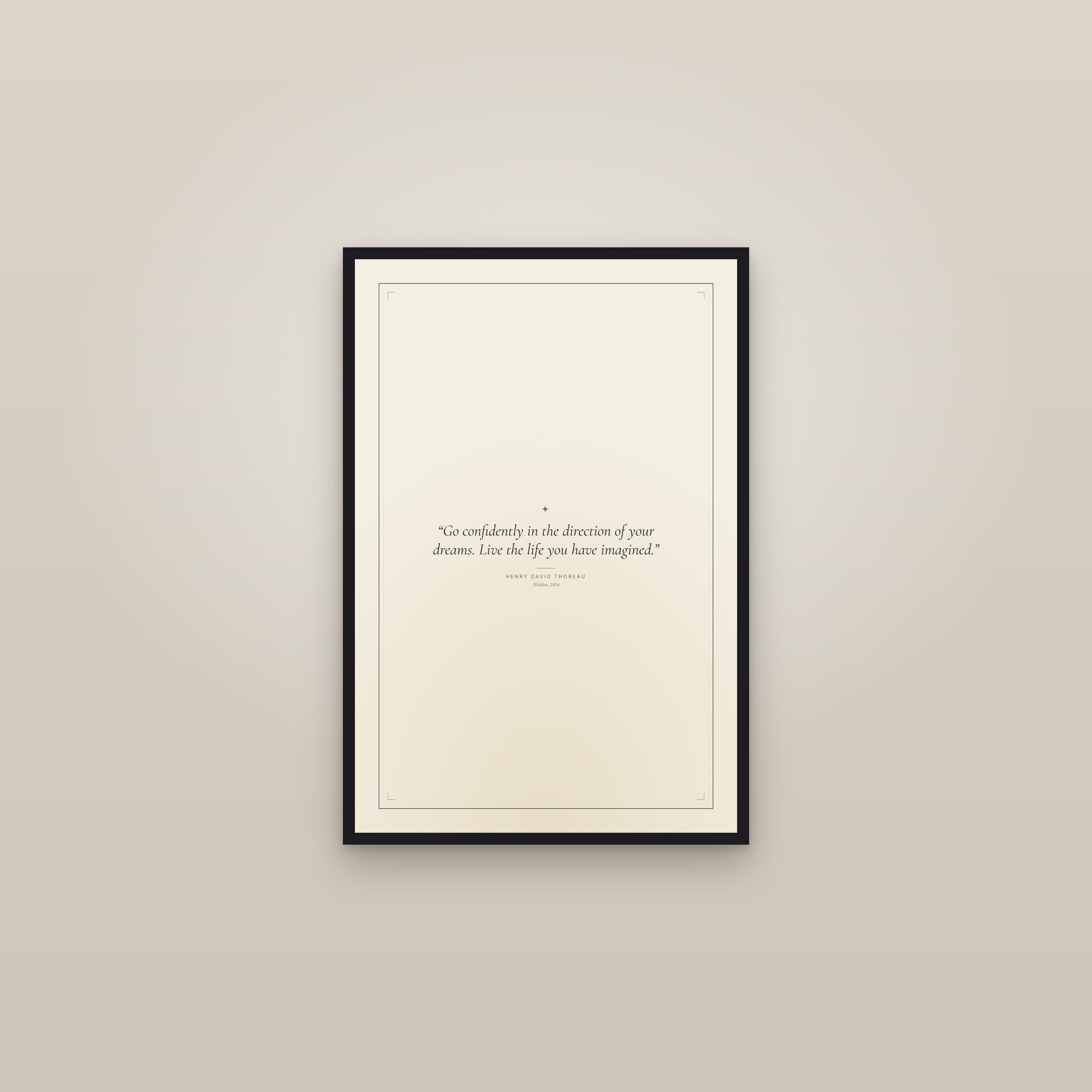 “Go confidently in the direction of your dreams. Live the life you have imagined.” — framed in a gallery setting